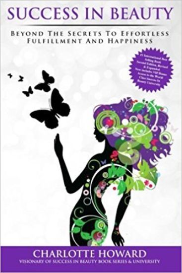 Success In Beauty: Beyond The Secrets To Effortless Fulfillment And Happiness