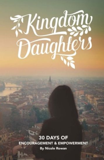Kingdom Daughters: Encouraging, Empowering, and Uplifting the Woman God Has Called