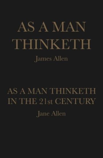 As A Man Thinketh: As A Man Thinketh in the 21st Century