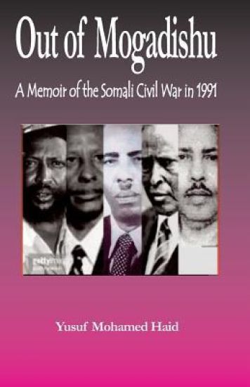 Out of Mogadishu: A Memoir of the Civil War in 1991