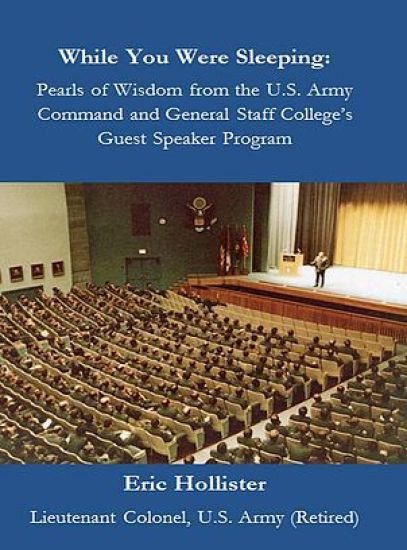 While You Were Sleeping: Pearls of Wisdom from the U.S. Army Command and General Staff College's Guest Speaker Program