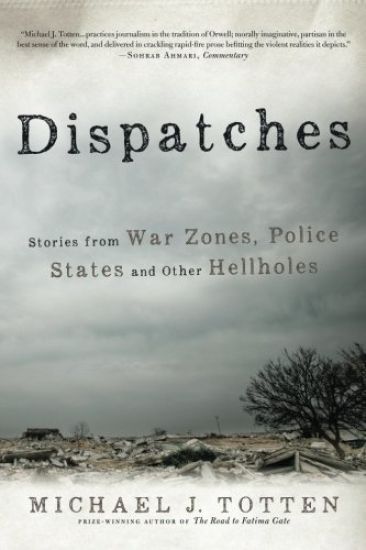 Dispatches: Stories from War Zones, Police States and Other Hellholes