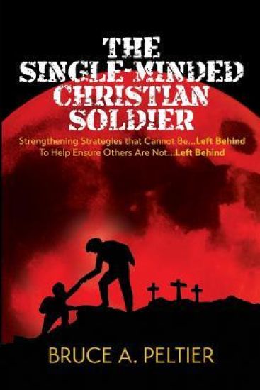 The Single-Minded Christian Soldier: Strengthening Strategies that Cannot Be Left Behind To Help Ensure Others Are Not Left Behind