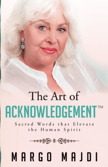 The Art of Acknowledgement: Sacred Words That Elevate the Human Spirit