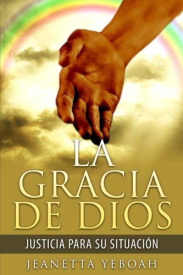 La Gracia de Dios: Rectitud Para Tu Situacion