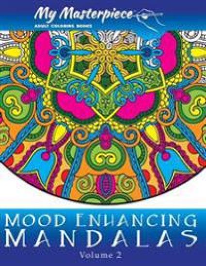My Masterpiece Adult Coloring Books - Mood Enhancing Mandalas Volume 2