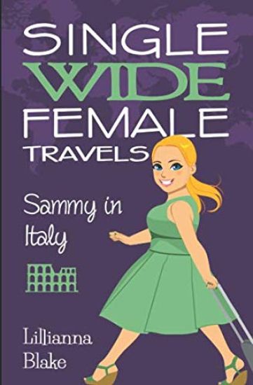 Sammy in Italy (Single Wide Female Travels, Book 2)