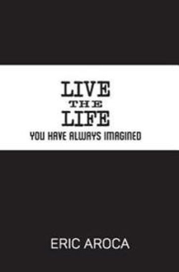 Live the Life You've Always Imagined