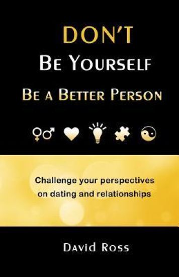 Don't Be Yourself: Be a Better Person