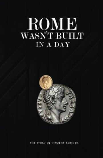 Rome Wasn't Built In A Day: The Story Of Vincent Rome Jr