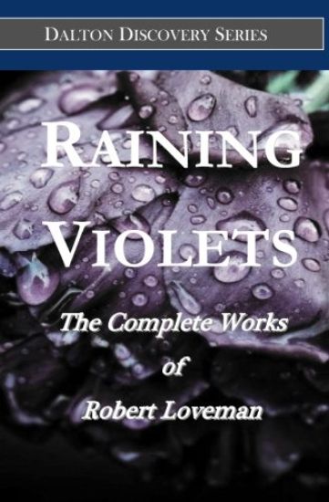 Raining Violets: The Complete Works of Robert Loveman