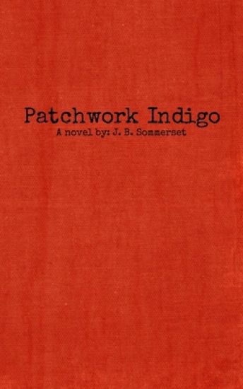 Patchwork Indigo: A Novel by J. B. Sommerset