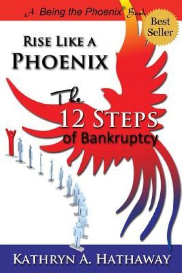 Rise Like a Phoenix: The 12 Steps of Bankruptcy