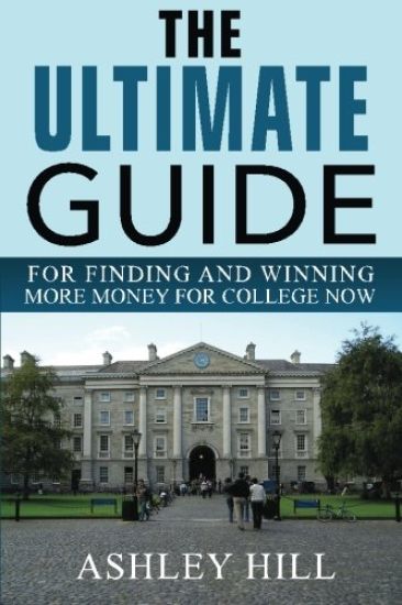 The Ultimate Guide for Finding and Winning More Money for College Now