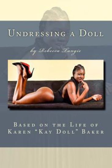 Undressing a Doll: Based on the Life of Karen "kay Doll" Baker
