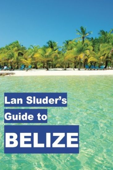 Lan Sluder's Guide to Belize