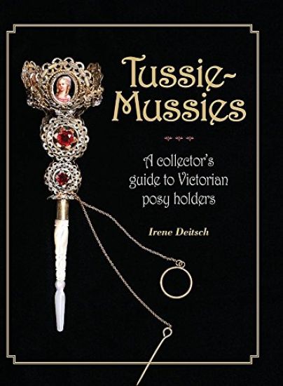 Tussie-Mussies: A Collector's Guide to Victorian Posy Holders