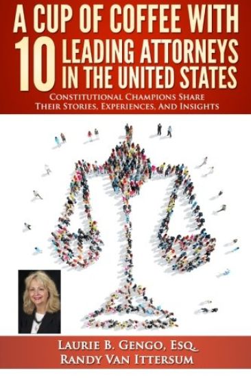 A Cup of Coffee With 10 Leading Attorneys In The United States: Constitutional Champions Share Their Stories, Experiences, And Insights