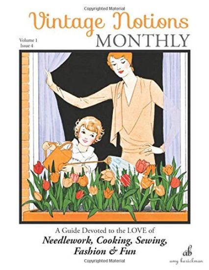 Vintage Notions Monthly - Issue 4: A Guide Devoted to the Love of Needlework, Cooking, Sewing, Fasion & Fun