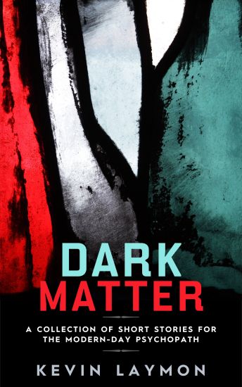 Dark Matter: A Collection of Short Stories for the Modern-Day Psychopath