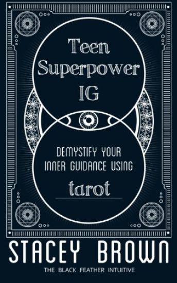 Teen Superpower "IG": Demystify your Inner Guidance using Tarot