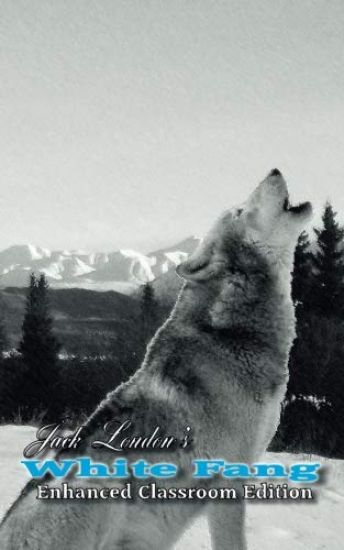 Jack London's White Fang - Enhanced Classroom Edition