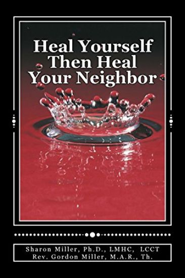 Heal Yourself Then Heal Your Neighbor: A Five-Step Approach to Emotional Healing
