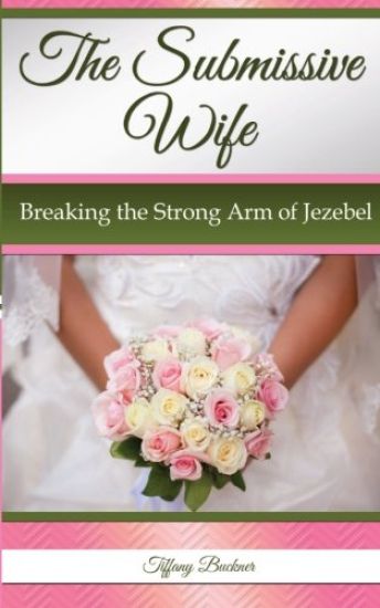 The Submissive Wife: Breaking the Strong Arm of Jezebel