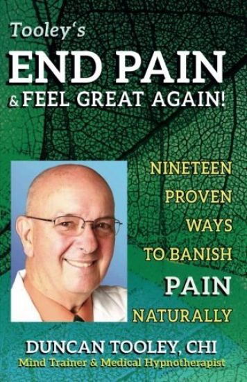 End Pain & Feel Great Again!: Nineteen Proven Body, Mind, Spirit, and Fun Ways to Banish Pain Naturally