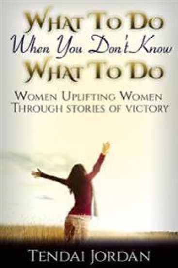 What to Do When You Don't Know What to Do: Women Uplifting Women Through Stories of Victory