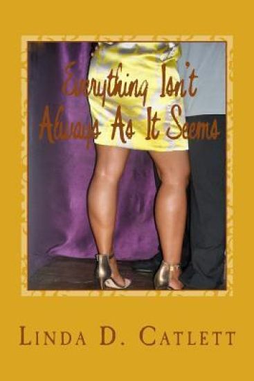 Everything Isn't Always as It Seems: A Love Story