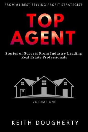 Top Agent: Stories of Success from Industry Leading Real Estate Professionals