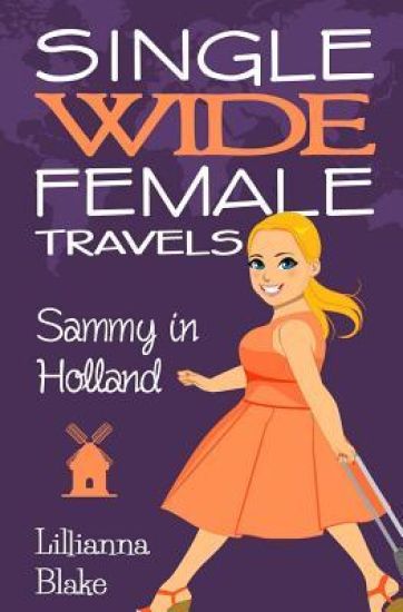Sammy in Holland (Single Wide Female Travels, Book 3)
