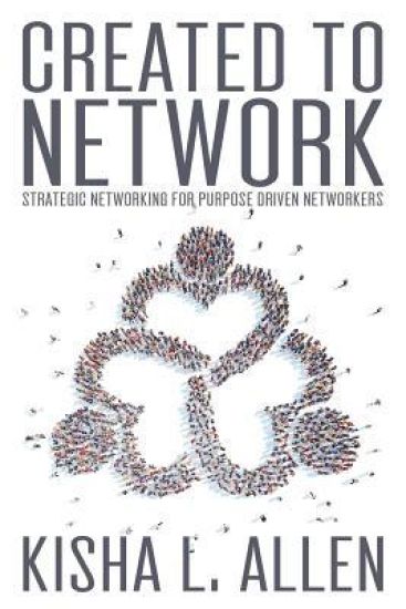 Created to Network: Strategic Networking for Purpose Driven Networkers