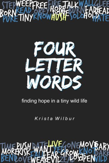 Four Letter Words: Finding Hope in a Tiny Wild Life