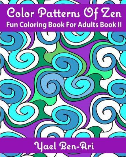 Color Patterns of Zen: Fun Coloring Book for Adults Book II