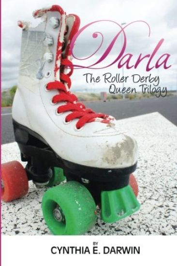 Darla - The Roller Derby Queen - The Trilogy