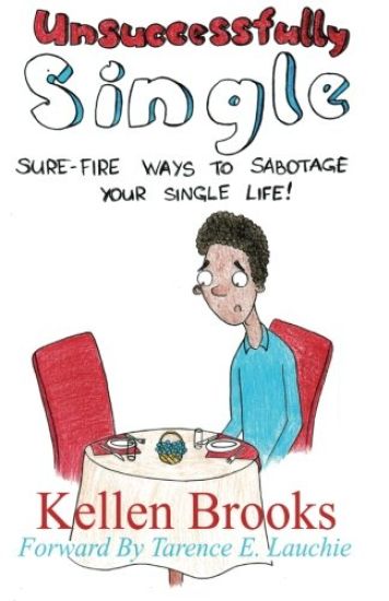 Unsuccessfully Single: Sure-Fire Ways to Sabotage Your Single Life