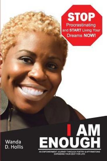 I Am Enough: An Empowerment Journey Through Poetry & Affirmations Expanding Your Zest for Life!
