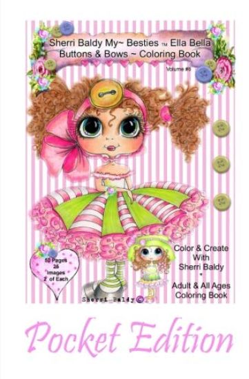 Sherri Baldy My-Besties Ella Bella Buttons and Bows Coloring Book Pocket Edition: Yay! Now My-Besties Ella Bella Buttons and Bows Coloring Book Comes