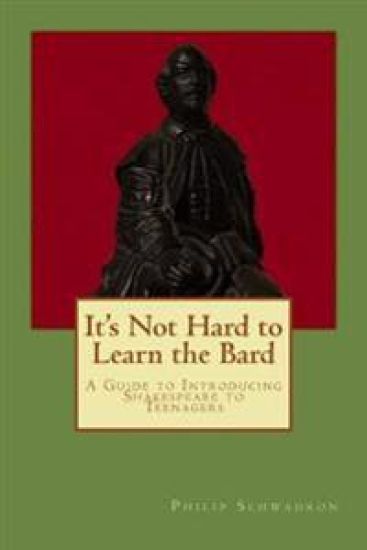 It's Not Hard to Learn the Bard: A Guide to Introducing Shakespeare to Teenagers