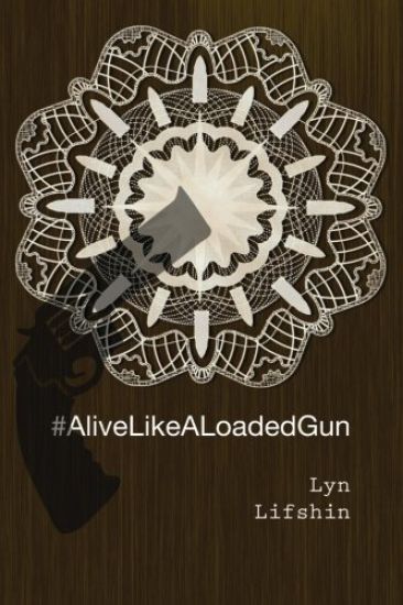 #Alivelikealoadedgun