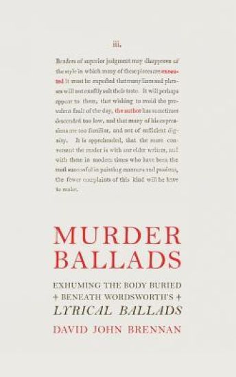 Murder Ballads: Exhuming the Body Buried Beneath Wordsworth's Lyrical Ballads