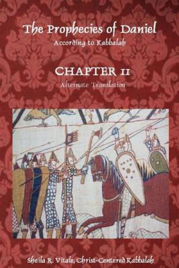 The Prophecies of Daniel According to Kabbalah, Chapter 11 Alternate Translation