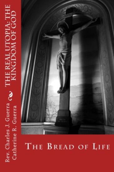 The REAL Utopia: The Kingdom of God: The Bread of Life