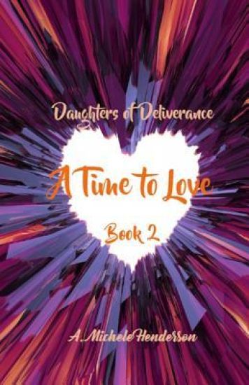 Daughters of Deliverance: A Time to Love