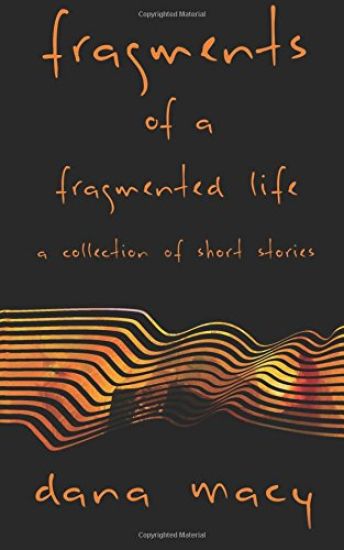 Fragments of a Fragmented Life: A Collection of Short Stories