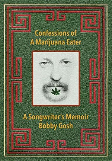 Confessions of a Marijuana Eater: A Songwriter's Memoir