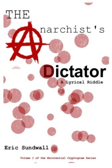 The Anarchist's Dictator: A Lyrical Riddle