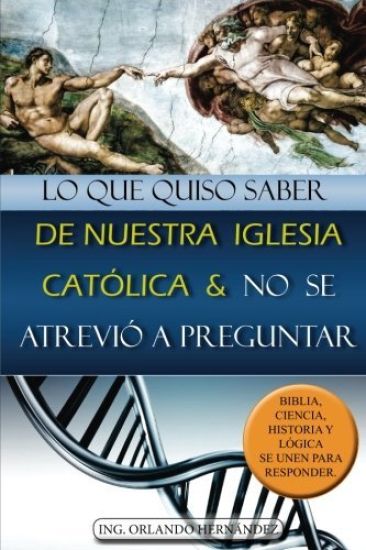Lo que quiso saber de nuestra Iglesia Católica y no se atrevió a preguntar